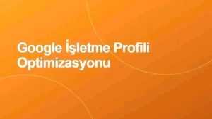 Google Haritalar Sıralamasını Yükseltme: Yerel İşletmeler İçin 7 Strateji